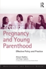 Teenage Pregnancy and Young Parenthood : Effective Policy and Practice - Book