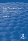 Global Thinking and Local Action : Agriculture, Tropical Forest Loss and Conservation in Southeast Nigeria - Book