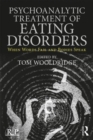 Psychoanalytic Treatment of Eating Disorders : When Words Fail and Bodies Speak - Book