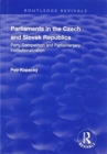 Parliaments in the Czech and Slovak Republics : Party Competition and Parliamentary Institutionalization - Book