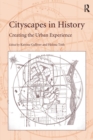 Cityscapes in History : Creating the Urban Experience - Book