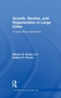 Growth, Decline, and Regeneration in Large Cities : A Case Study Approach - Book