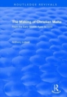 The Making of Christian Malta : From the Early Middle Ages to 1530 - Book