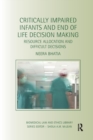 Critically Impaired Infants and End of Life Decision Making : Resource Allocation and Difficult Decisions - Book