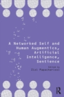 A Networked Self and Human Augmentics, Artificial Intelligence, Sentience - Book