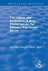 The Politics and Economics of Drug Production on the Pakistan-Afghanistan Border - Book