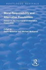 Moral Responsibility and Alternative Possibilities : Essays on the Importance of Alternative Possibilities - Book