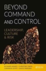 Beyond Command and Control : Leadership, Culture and Risk - Book