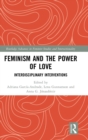 Feminism and the Power of Love : Interdisciplinary Interventions - Book