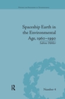Spaceship Earth in the Environmental Age, 1960–1990 - Book