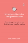 Diversity and Inclusion in Higher Education : Emerging perspectives on institutional transformation - Book