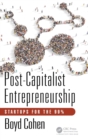 Post-Capitalist Entrepreneurship : Startups for the 99% - Book