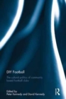DIY Football : The cultural politics of community based football clubs - Book