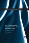 Party Organization and Electoral Volatility in Central and Eastern Europe : Enhancing voter loyalty - Book