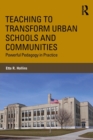 Teaching to Transform Urban Schools and Communities : Powerful Pedagogy in Practice - Book