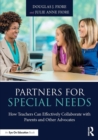 Partners for Special Needs : How Teachers Can Effectively Collaborate with Parents and Other Advocates - Book