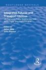 Integrated Futures and Transport Choices : UK Transport Policy Beyond the 1998 White Paper and Transport Acts - Book