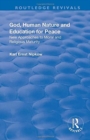 God, Human Nature and Education for Peace : New Approaches to Moral and Religious Maturity - Book