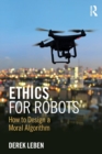 Ethics for Robots : How to Design a Moral Algorithm - Book