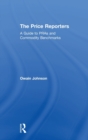 The Price Reporters : A Guide to PRAs and Commodity Benchmarks - Book