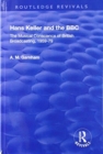 Hans Keller and the BBC : The Musical Conscience of British Broadcasting 1959-1979 - Book