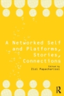 A Networked Self and Platforms, Stories, Connections - Book