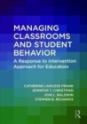 Managing Classrooms and Student Behavior : A Response to Intervention Approach for Educators - Book