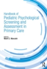 Handbook of Pediatric Psychological Screening and Assessment in Primary Care - Book