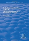 Debating – and Creating – Authority : The Failure of a Constitutional Ideal in Massachusetts Bay, 1629-1649 - Book