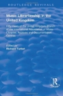 Music Librarianship in the UK : Fifty Years of the British Branch of the International Association of Music Librarians - Book