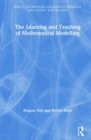 The Learning and Teaching of Mathematical Modelling - Book