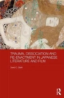 Trauma, Dissociation and Re-enactment in Japanese Literature and Film - Book
