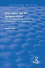 New Labour and the European Union : Political Strategy, Policy Transition and the Amsterdam Treaty Negotiation - Book