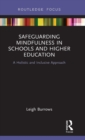 Safeguarding Mindfulness in Schools and Higher Education : A Holistic and Inclusive Approach - Book