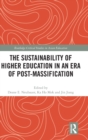 The Sustainability of Higher Education in an Era of Post-Massification - Book