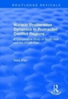 Nuclear Proliferation Dynamics in Protracted Conflict Regions : A Comparative Study of South Asia and the Middle East - Book