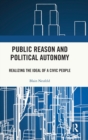 Public Reason and Political Autonomy : Realizing the Ideal of a Civic People - Book