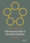 Flow Assurance Solids in Oil and Gas Production - Book