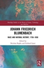 Johann Friedrich Blumenbach : Race and Natural History, 1750–1850 - Book