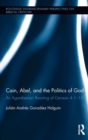 Cain, Abel, and the Politics of God : An Agambenian reading of Genesis 4:1-16 - Book