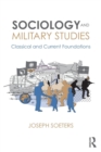 Sociology and Military Studies : Classical and Current Foundations - Book