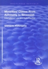 Minorities' Claims: From Autonomy to Secession : International Law and State Practice - Book