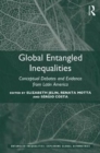 Global Entangled Inequalities : Conceptual Debates and Evidence from Latin America - Book