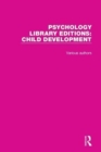 Psychology Library Editions: Child Development : 20 Volume Set - Book