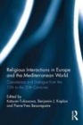 Religious Interactions in Europe and the Mediterranean World : Coexistence and Dialogue from the 12th to the 20th Centuries - Book
