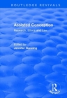 Assisted Conception: Research, Ethics and Law : Research, Ethics and Law - Book