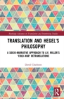 Translation and Hegel's Philosophy : A Transformative, Socio-narrative Approach to A.V. Miller’s Cold-War Retranslations - Book