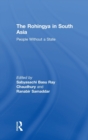 The Rohingya in South Asia : People Without a State - Book