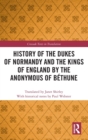 History of the Dukes of Normandy and the Kings of England by the Anonymous of Bethune - Book