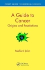 A Guide to Cancer : Origins and Revelations - Book